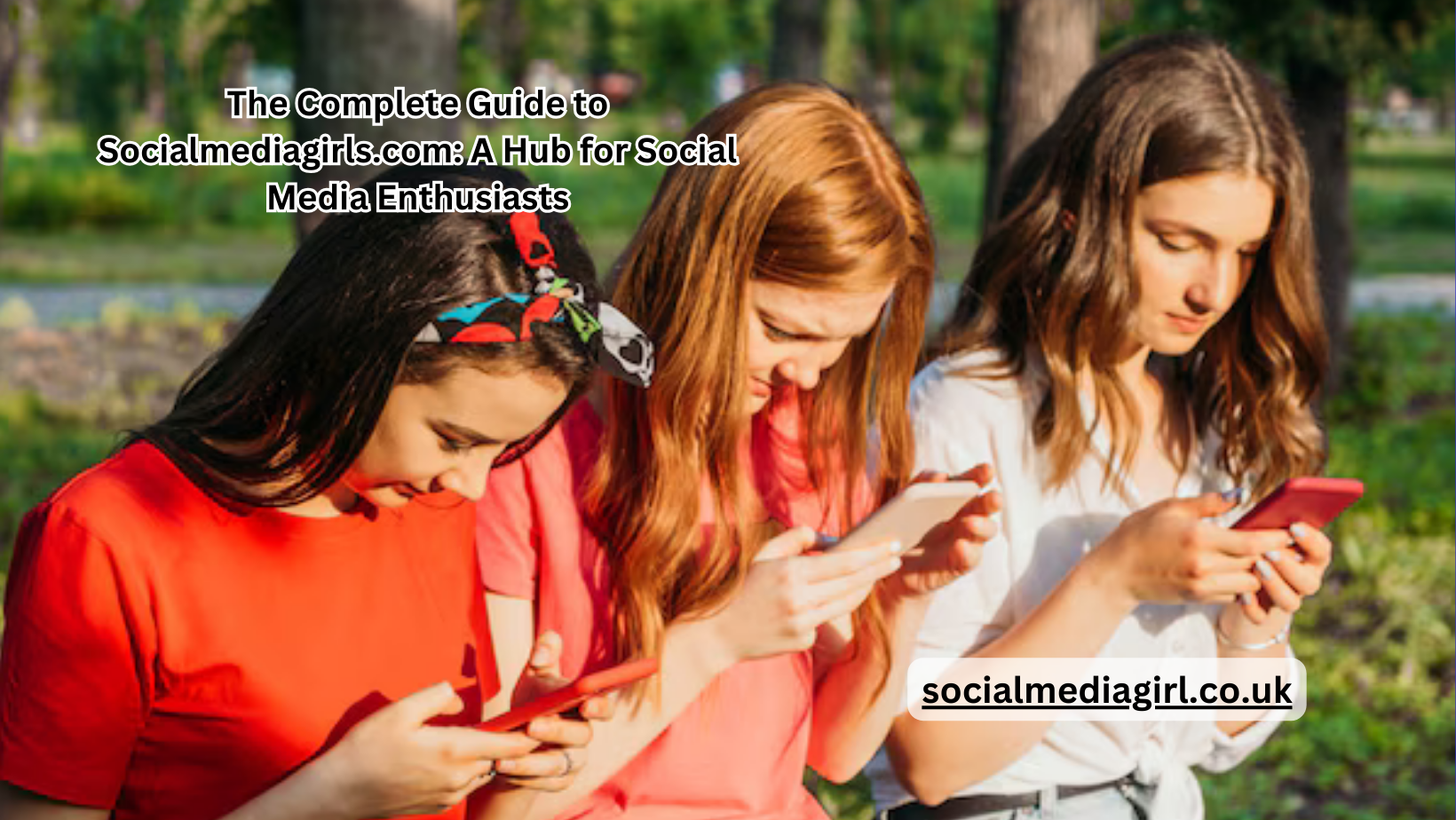 The Complete Guide to Socialmediagirls.com: A Hub for Social Media Enthusiasts