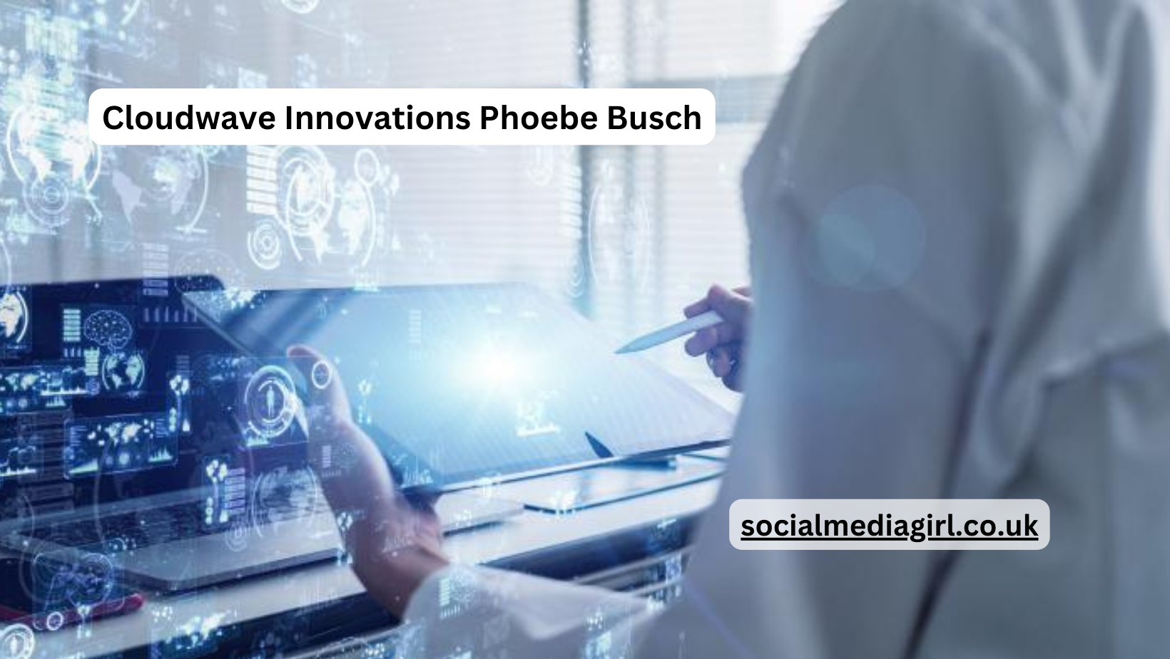 Cloudwave Innovations Phoebe Busch: Transforming Healthcare with Cutting-Edge Solutions