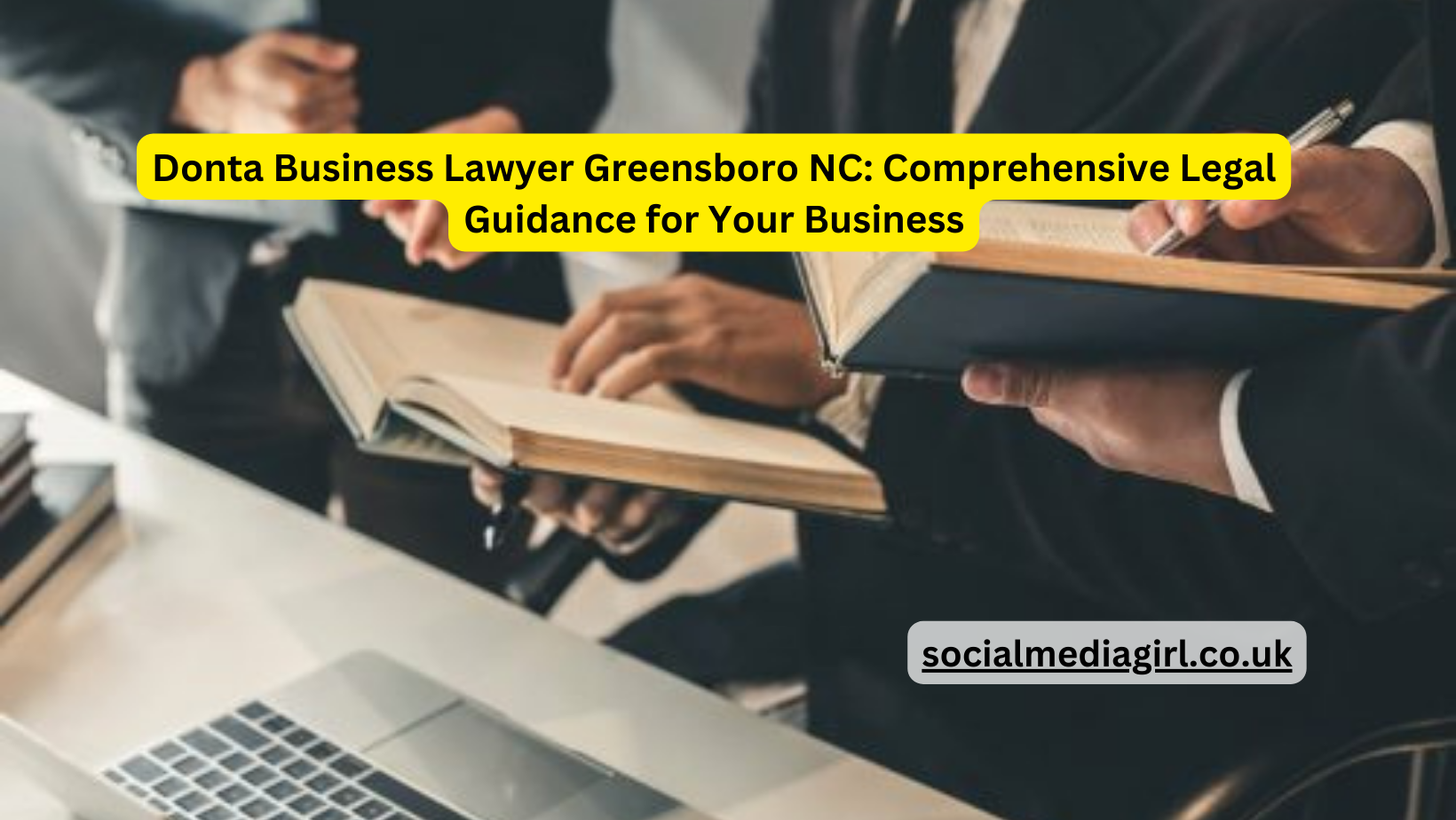 Donta Business Lawyer Greensboro NC: Comprehensive Legal Guidance for Your Business