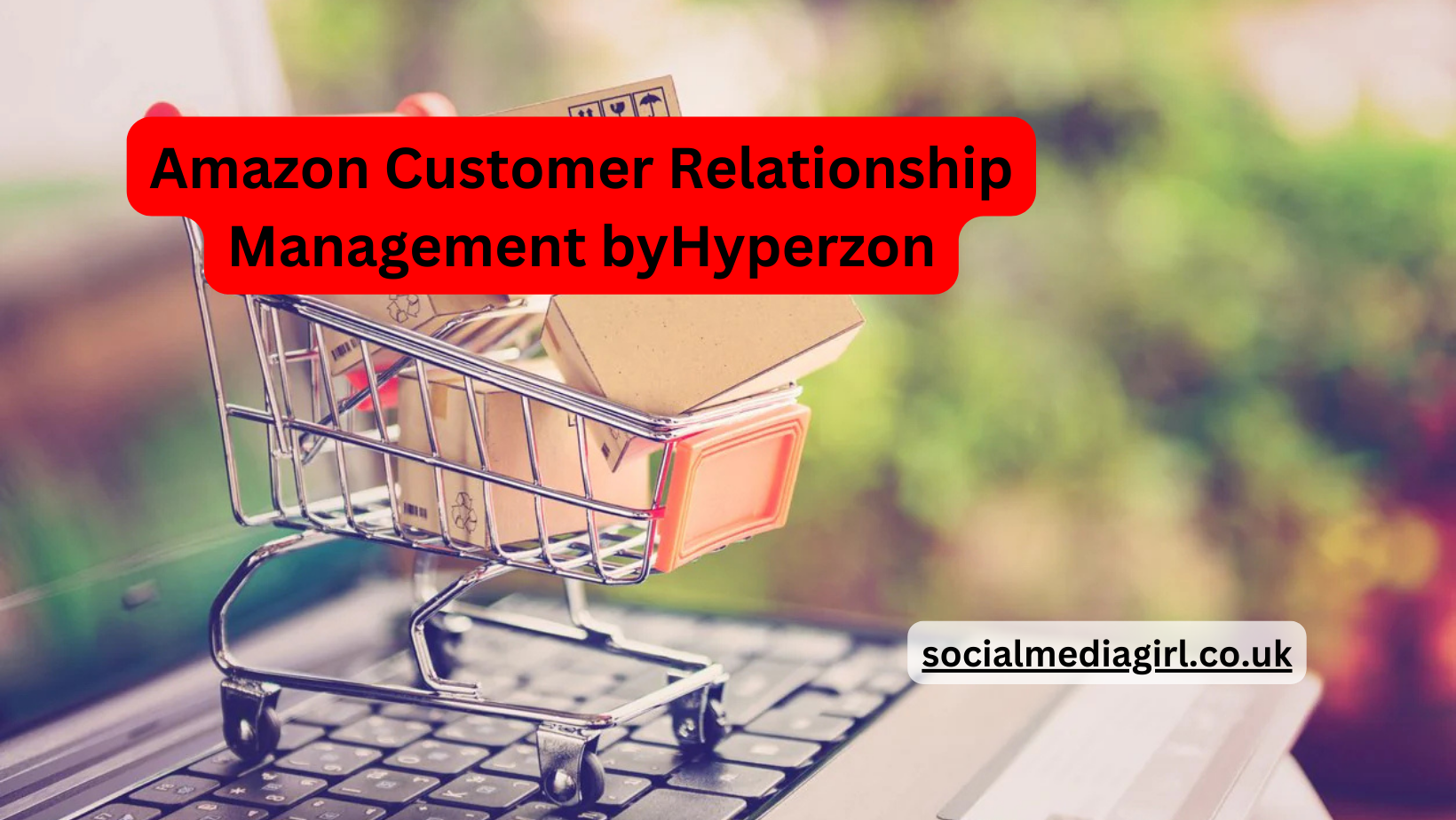 Amazon Customer Relationship Management byHyperzon