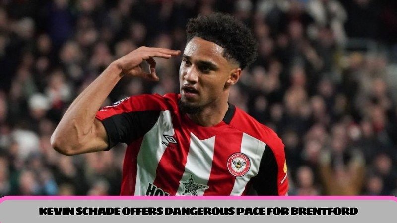 Kevin Schade offers dangerous pace for Brentford